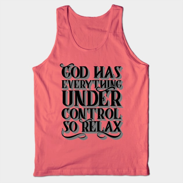 God Has Everything Control Tank Top by CalledandChosenApparel